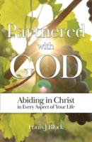 Partnered with God: Abiding in Christ in Every Aspect of Your Life