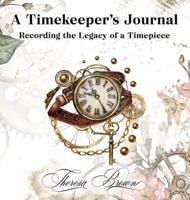 A Timekeeper's Journal: Recording The Legacy Of A Timepiece