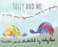 Tully and Me: A story about differences, understanding, and friendship