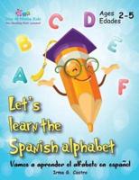 Let's Learn the Spanish Alphabet!: ¡Vamos a aprender el alfabeto en español!