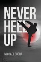 Never Heel Up