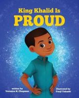 King Khalid is PROUD