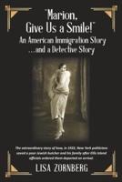 "Marion, Give Us a Smile!" An American Immigration Story ... And a Detective Story
