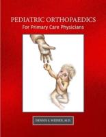 Pediatric Orthopaedics for Primary Care Physicians