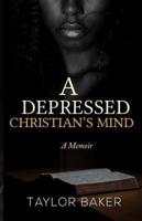A Depressed Christian's Mind: A Memoir