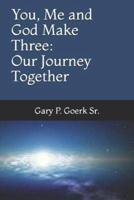 You, Me and God Make Three: Our Journey Together