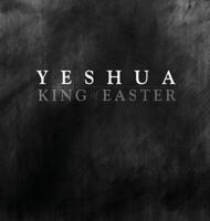 YESHUA KING of EASTER
