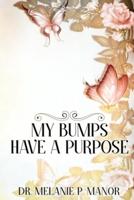 My Bumps Have A Purpose