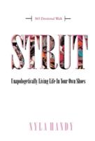 STRUT: Unapologetically Living Life In Your Own Shoes