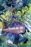 Escape on the Astral Express: A Novel