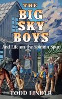 The Big Sky Boys And Life on the Spinnin' Spur: