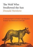 The Wolf Who Swallowed the Sun: A Jungian Fable of Family and Finance Across the Twentieth Century