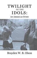 Twilight of the Idols: An American Story