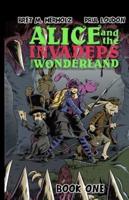 Alice and the Invaders From Wonderland: Book One