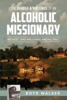 The Diaries & Writings of an Alcoholic Missionary