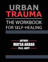 Urban Trauma: The Workbook For Self-Healing