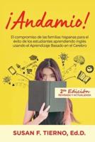 Andamio!  El compromiso de las familias hispanas para el exito de los estudiantes aprendiendo ingles usando el Aprendizaje Basado en el Cerebro :
