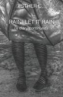 Rain! Let It Rain (A Diary Continued)