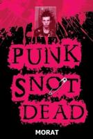 Punk Snot Dead