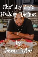 Chef Jay Jay's Holiday Recipes