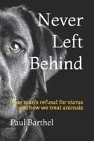 Never Left Behind: One man's refusal for status quo how we treat animals