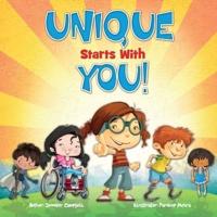 Unique Starts with YOU!: Unique - being the only one of its kind; unlike anything else.