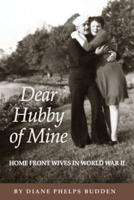 Dear Hubby of Mine: Home Front Wives of World War II