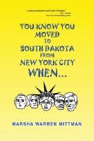 You Know You Moved to South Dakota from New York City When...