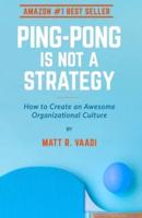 Ping-Pong Is Not a Strategy
