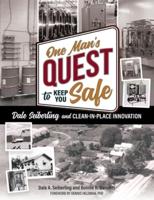 One Man's Quest to Keep You Safe: Dale Seiberling and Clean-In-Place Innovation