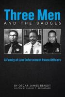 Three Men and the Badges: A Family of Law enforcement Peace Officers