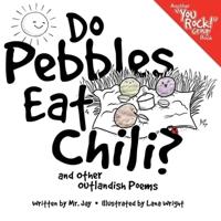 Do Pebbles Eat Chili? And Other Outlandish Poems
