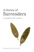 A Series of Surrenders: A Memoir of Grief