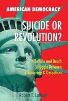 American Democracy Suicide or Revolution