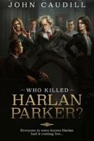 Who Killed Harlan Parker?