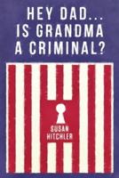 Hey Dad... Is Grandma a Criminal?