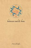 Between Soul and Bone
