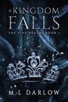 A Kingdom Falls : The Five Realm Chronicles