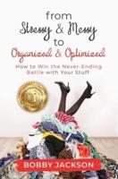 From Stressy & Messy to Organized & Optimized