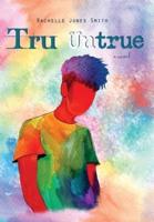 Tru Untrue: a novel