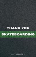 Thank You Skateboarding