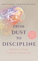 From Dust to Discipline