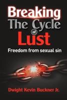 Breaking the Cycle of Lust