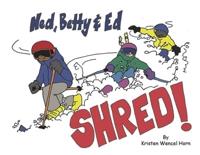 Ned, Betty & Ed Shred!