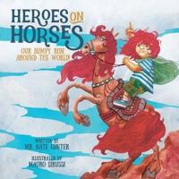 Heroes on Horses Children's Book: Our bumpy ride around the world!