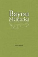 Bayou Memories: A Book of Short Stories