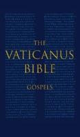 THE VATICANUS BIBLE: GOSPELS: A Modified Pseudo-facsimile of the Four Gospels  as found in the Greek New Testament of Codex Vaticanus (Vat.gr. 1209)