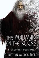 The Madman on the Rocks: A Forgotten Gods Tale