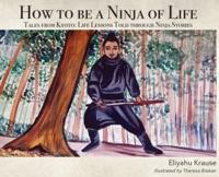 How to Be a Ninja of Life