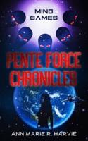 The Pente Force Chronicles